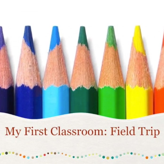 My First Classroom Field Trip